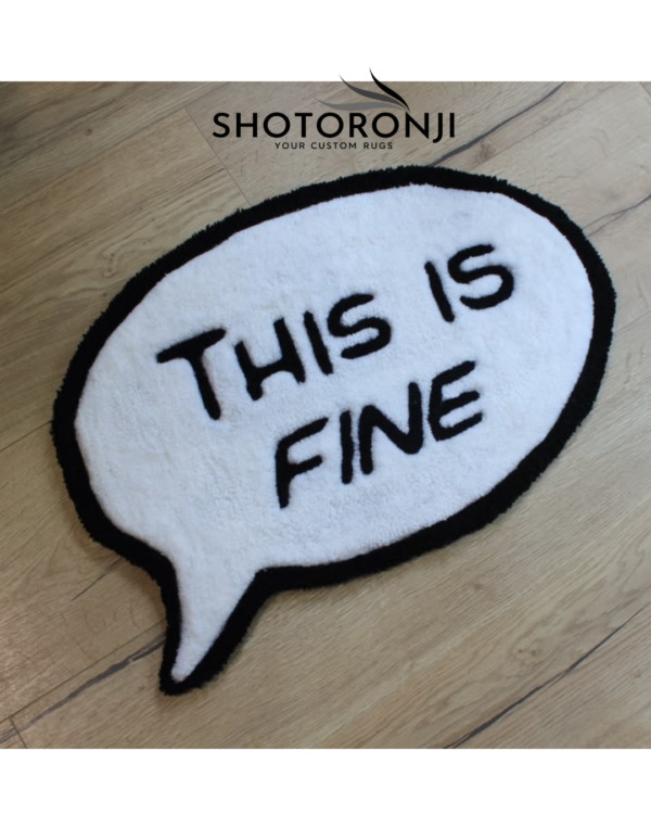 Shotorongi Studio- Custom Rug design - product- (24) This Is Fine Speech Bubble Tufted Rug
